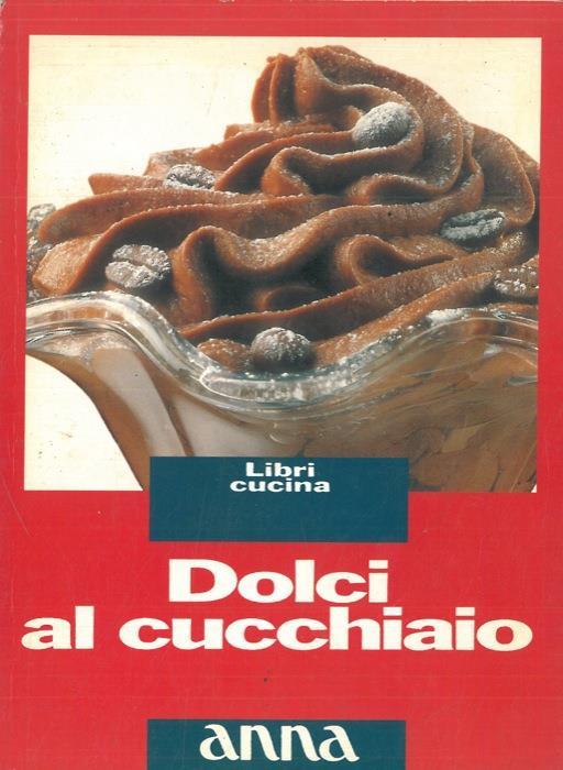 Dolci al cucchiaio - Anna Condemi - copertina