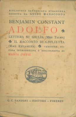 Adolfo. Lettera su Giulia (Mme Talma). Il racconto di Giulietta (Mme Recamier). Versione, notizia introduttiva e bibliografia di Maria Ortiz - Benjamin Constant - copertina