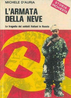 L' armata della neve. (La tragedia dei soldati italiani in Russia) - Michele D'Auria - copertina