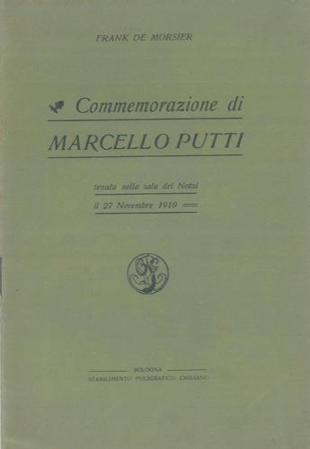 Commemorazione di Marcello Putti. Tenuta nella sala dei Notai il 27 Novembre 1910 - Frank de Morsier - copertina
