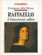 Raffaello. Il Rinascimento sublime