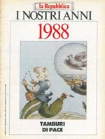 I nostri anni. 1988. Tamburi di pace