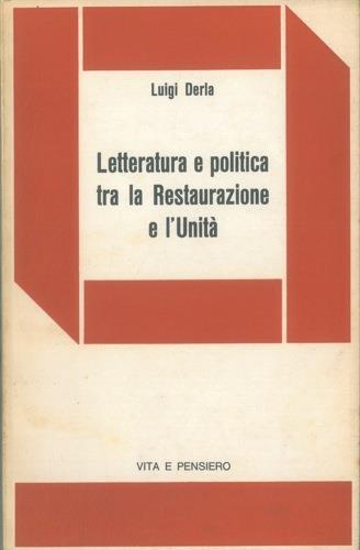 Letteratura e politica tra la Restaurazione e l'Unità - Luigi Derla - copertina