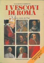 I vescovi di Roma. Breve storia dei papi