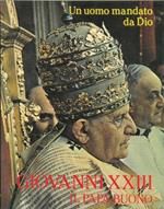 Giovanni XXIII il papa buono. I. Un uomo mandato da Dio. II. Tutto il mondo é la mia famiglia