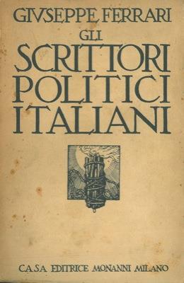 Gli scrittori politici italiani. Prefazione di A. O. Olivetti - Giuseppe Ferrari - copertina