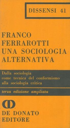 Una sociologia alternativa. Dalla sociologia come tecnica del conformismo alla sociologia critica - Franco Ferrarotti - copertina