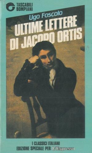 Ultime lettere di Jacopo Ortis - Ugo Foscolo - copertina