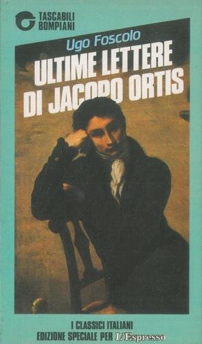 Ultime lettere di Jacopo Ortis. Viaggio sentimentale di Sterne - Ugo Foscolo - copertina