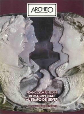 Roma imperiale al tempo dei Severi - Francesca Ghedini - copertina