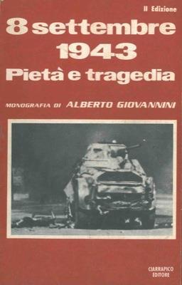 8 settembre 1943. Pietà e tragedia - Alberto Giovannini - copertina