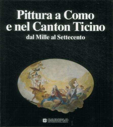 Pittura a Como e nel Canton Ticino dal Mille al Settecento - Mina Gregori - copertina