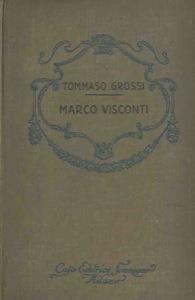Marco Visconti. Storia del trecento cavata dalle cronache di quel tempo - Tommaso Grossi - copertina
