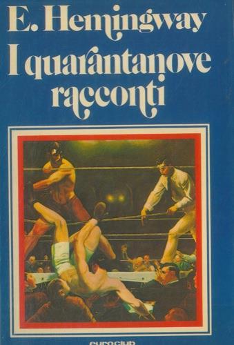 I quarantanove racconti. La quinta colonna - Ernest Hemingway - copertina