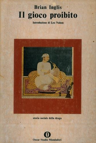Il gioco proibito. Storia sociale della droga - Brian Inglis - copertina