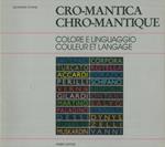 Cro-mantica. Chro-mantique. Colore e linguaggio. Coleur et langage. Una esposizione a cura di une exposition proposée par Giovanni Iovane