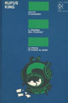 Notte d'orgasmo. Il dramma del "Florida". La prova in fondo al mare - Rufus King - copertina