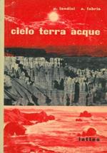 Cielo, terra, acque. Compendio di geografia e geologia per i Licei classici, scientifici e gli Istituti magistrali