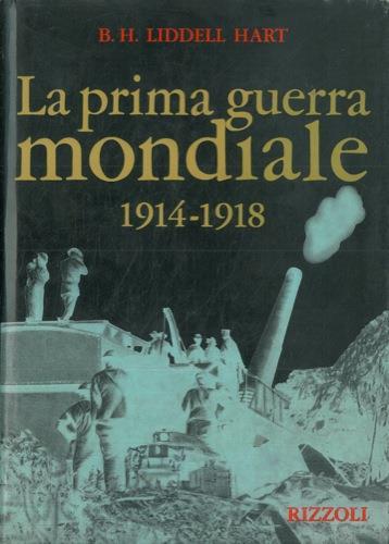 La prima guerra mondilale. 1914-1918 - Basil H. Liddell Hart - copertina
