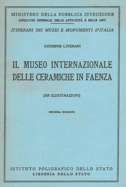 Il Museo Internazionale delle Ceramiche in Faenza - Giuseppe Liverani - copertina