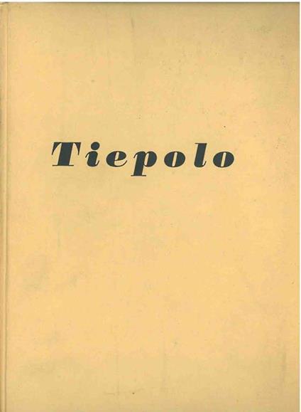 Mostra del Tiepolo. Catalogo ufficiale - Giulio Lorenzetti - copertina