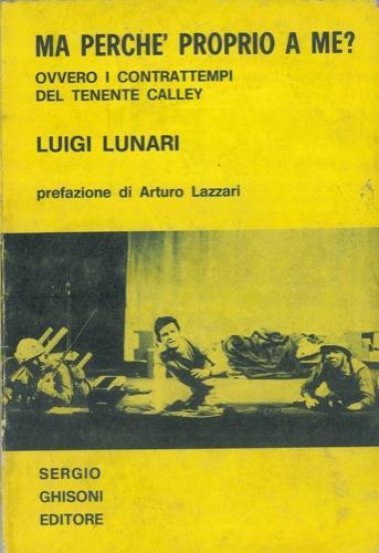 Ma perché proprio a me? Ovvero i contrattempi del tenente Calley - Luigi Lunari - copertina