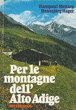 Per le montagne dell'Alto Adige. Piccola guida delle passeggiate e delle escursioni