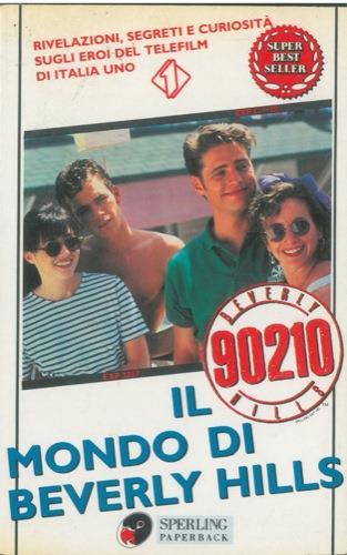 Beverly Hills 90210. Il mondo di Beverly Hills. Un libro di Bart e Nancy Mills. Basato sulla serie televisiva creata da Darren Star - Bart Mills - copertina