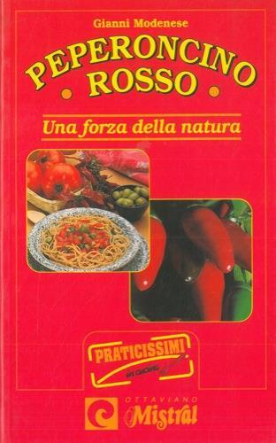 Peperoncino rosso. Una forza della natura - Gianni Modenese - copertina