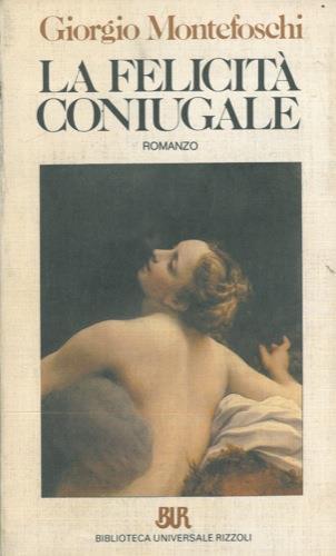 La felicità coniugale - Giorgio Montefoschi - copertina