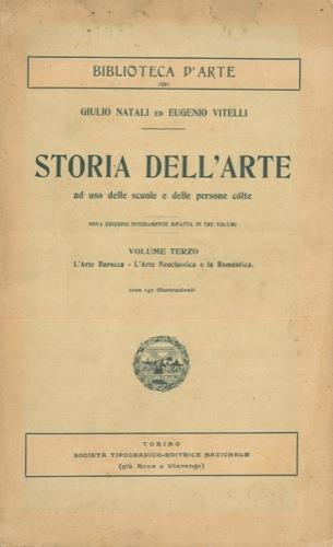 Storia dell'arte. Ad uso delle scuole e delle persone colte. Vol. terzo. L'arte barocca. L'arte neoclassica e la romantica - Giuliano Natali - copertina