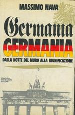 Germania, Germania. Dalla notte del Muro alla riunificazione