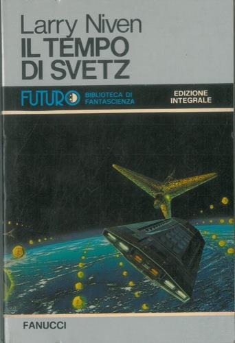 Il tempo di Svetz e altri romanzi brevi - Larry Niven - copertina