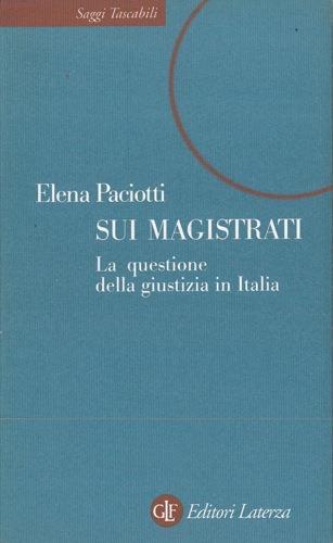 Sui magistrati. La questione della giustizia in Italia - Elena O. Paciotti - copertina