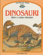 Dinosauri dove e come vivevano. Testo di Steve Parker. Illustrazioni di Giuliano Fornari Sergio