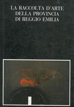 La raccolta d'arte della provincia di Reggio Emilia