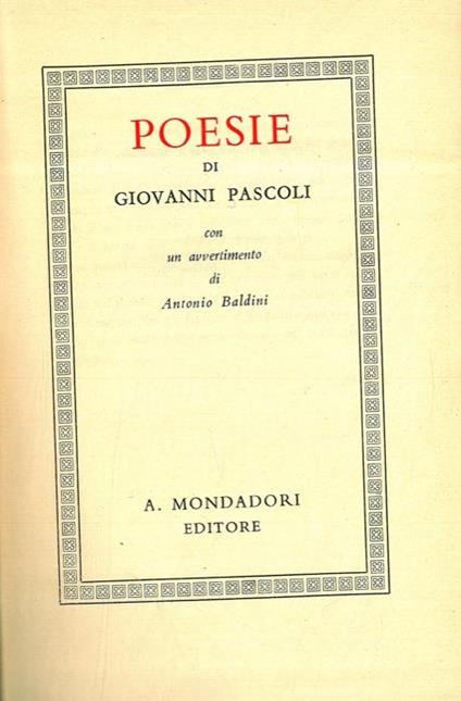 Poesie. Con un Avvertimento di Antonio Baldini. Vol. I - Giovanni Pascoli - copertina