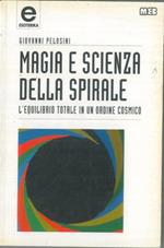 Magia e scienza della spirale. L'equilibrio totale in un ordine cosmico