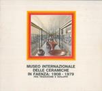 Museo Internazionale delle Ceramiche in Faenza : 1908 - 1979 fra tradizione e sviluppi