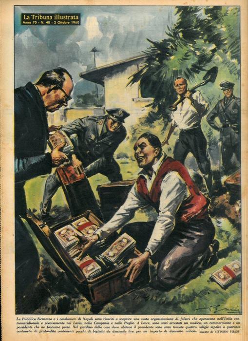 La Pubblica Sicurezza e i carabinieri di Napoli sono riusciti a scoprire una vasta organizzazione di falsari che operavano nell'Italia centromeridionale e precisamente nel Lazio, nella Campania e nelle Puglie - Vittore Pisani - copertina