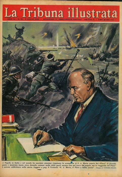 A Napoli, in Italia e nel mondo ha suscitato unanime rimpianto la scomparsa di E. A. Mario autore del Piave - Vittore Pisani - copertina