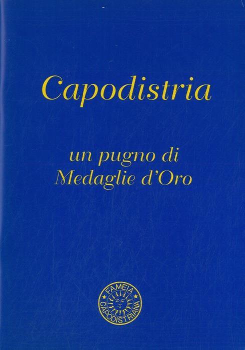 Capodistria un pugno di Medaglie d'Oro - Giuseppe Poli - copertina