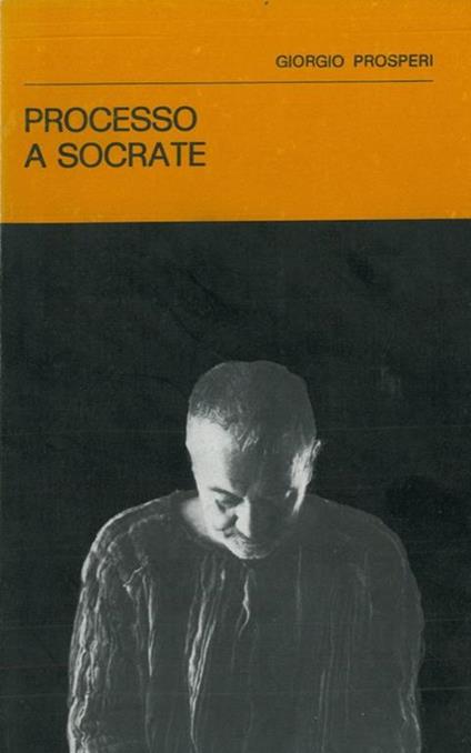 Processo a Socrate. Da "I dialoghi" di Platone - Giovanni Prosperi - copertina