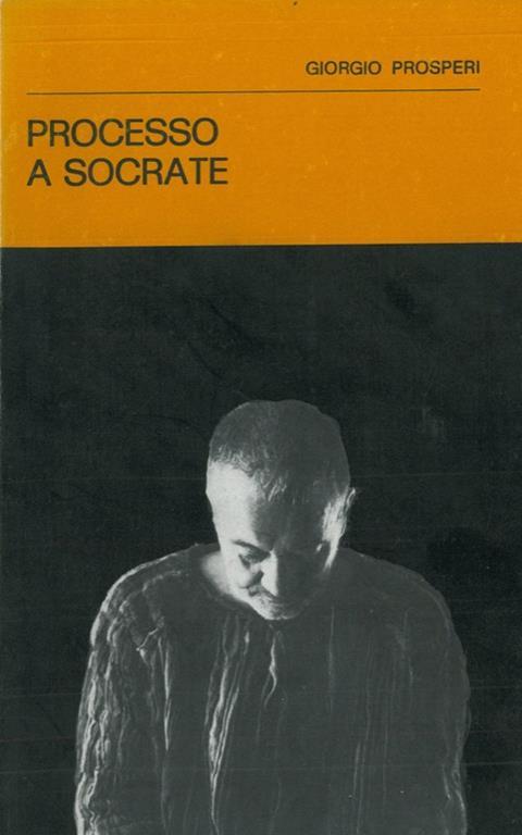 Processo a Socrate. Da "I dialoghi" di Platone - Giovanni Prosperi - copertina