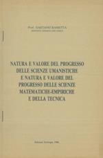 Natura e valore delle scienze umanistiche e natura e valore del progresso delle scienze matematiche. empiriche e della tecnica