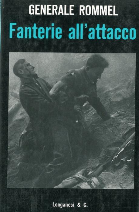 Fanterie all'attacco. Esperienze vissute del Generale Erwin Rommel - Erwin Rommel - copertina