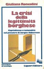 La crisi della legittimità borghese. Capitalismo e razionalità nel pensiero di Jürgen Habermas