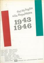 Dal 25 luglio alla Repubblica 1943. 1946
