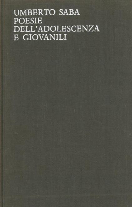 Poesie dell'adolescenza e giovanili. 1900-1910 - Umberto Saba - copertina