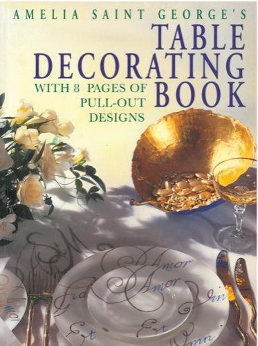 Table decorating book. With 8 pages of pull-out designs - Amelia Saint-George - copertina